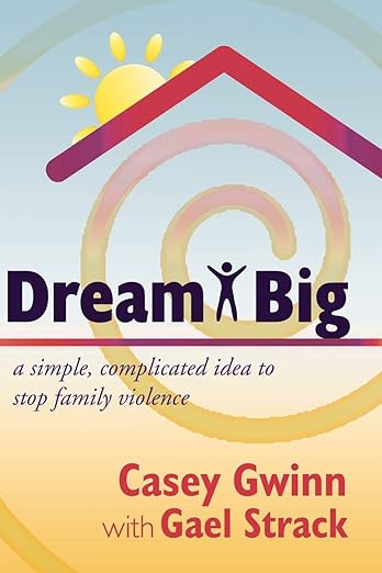 A photo of the book Dream Big: A Simple, Complicated Idea to Stop Family Violence
